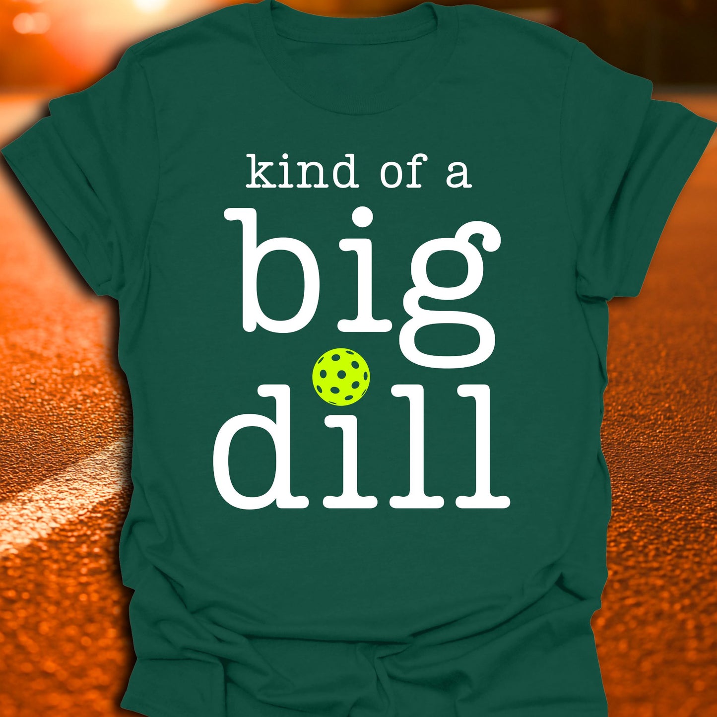 Kind Of A Big Dill Pickleball T-Shirt