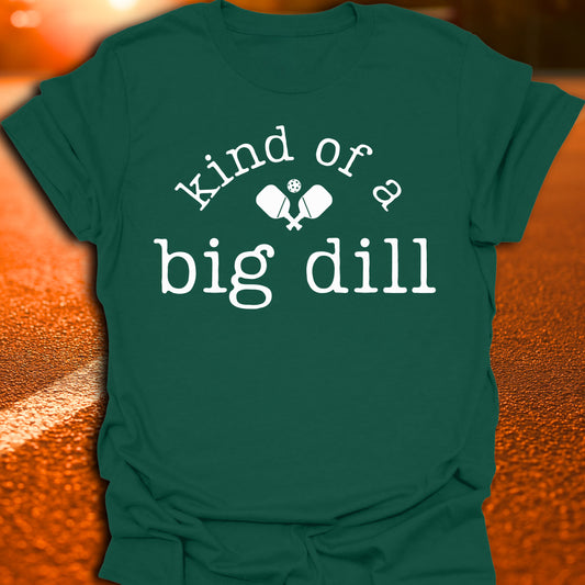 Kind Of A Big Dill Pickleball T-Shirt