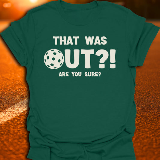 That Was Out?! Are You Sure? T-Shirt