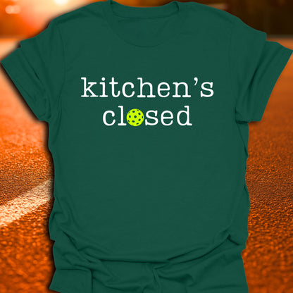 Kitchen's Closed Pickleball T-Shirt