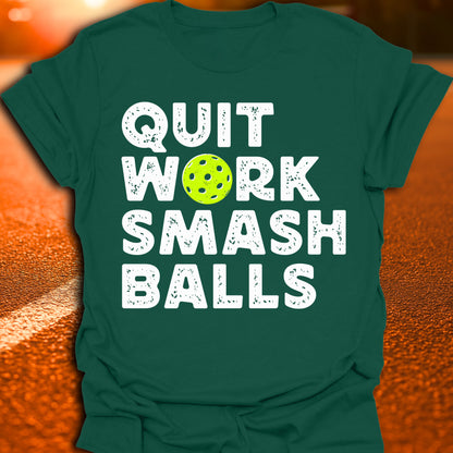 Quit Work Smash Balls Pickleball T-Shirt