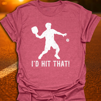 I'd Hit That Pickleball T-Shirt