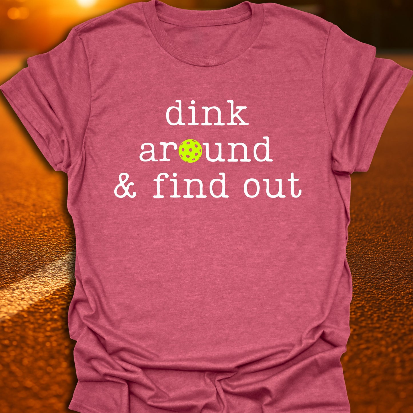 Dink Around & Find Out Pickleball T-Shirt
