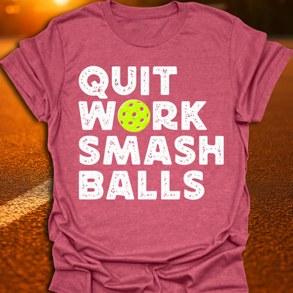 Quit Work Smash Balls Pickleball T-Shirt