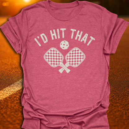 I'd Hit That Pickleball T-Shirt