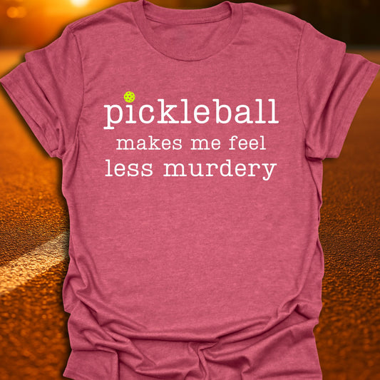 Less Murdery Pickleball T-Shirt