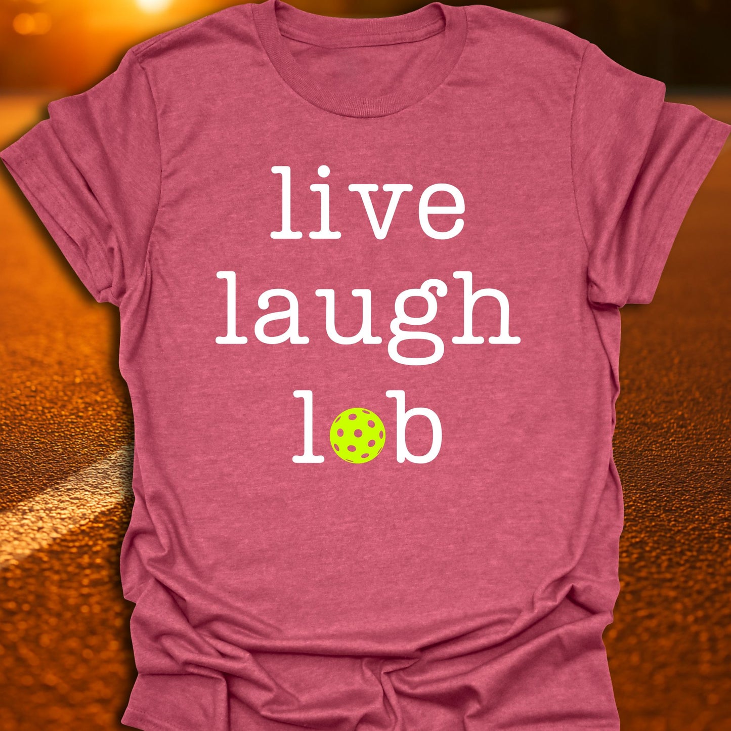 Live Laugh Lob Pickleball T-Shirt