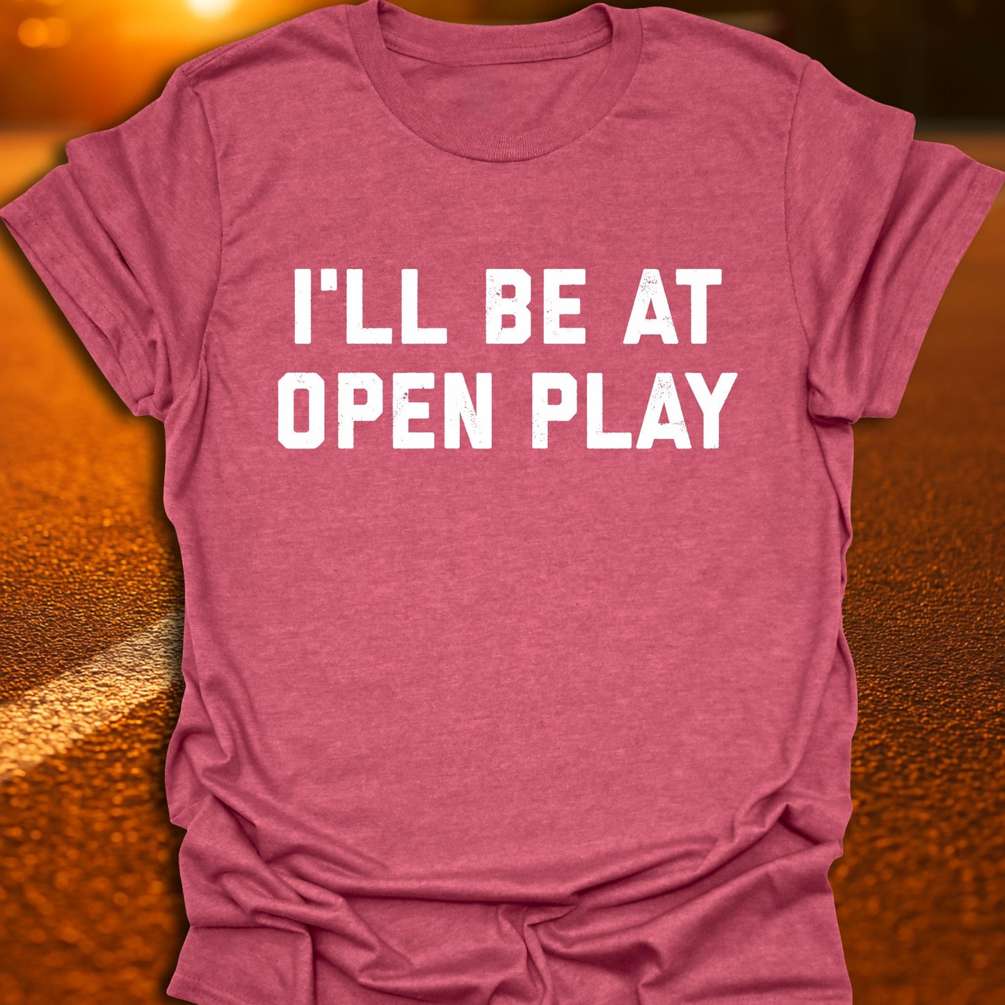 I'll Be At Open Play Pickleball T-Shirt
