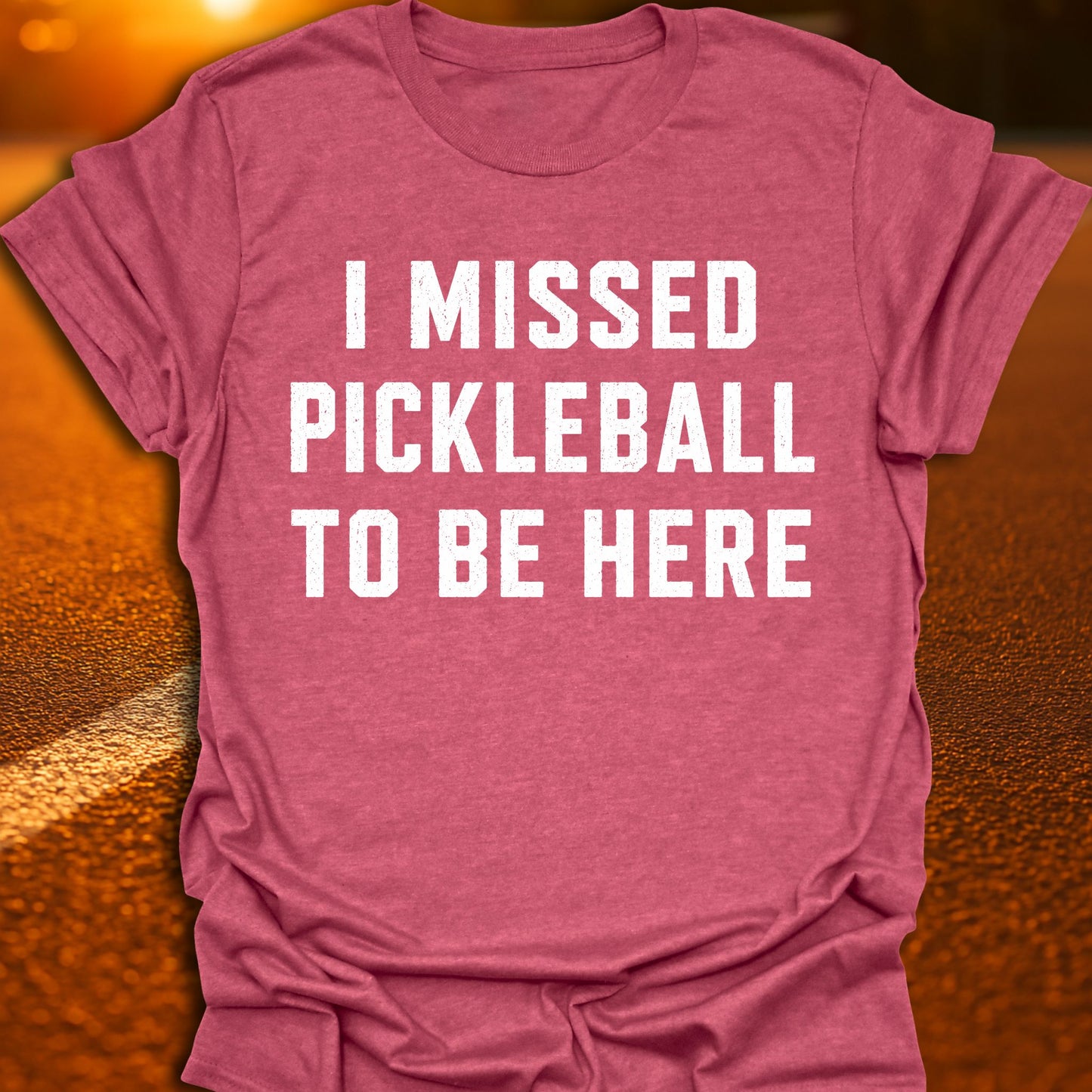 I Missed Pickleball T-Shirt