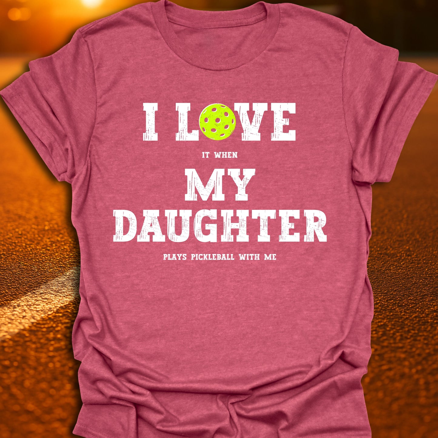 I Love My Daughter Pickleball T-Shirt
