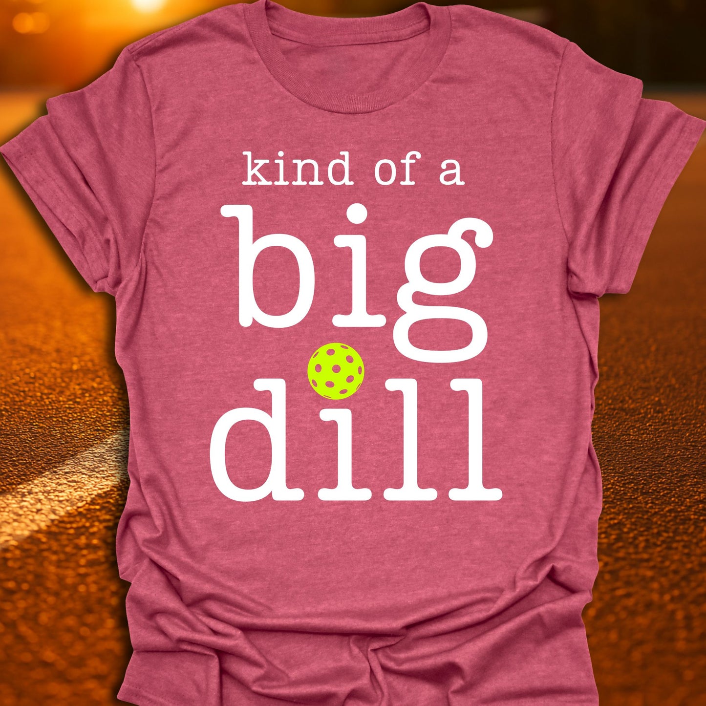 Kind Of A Big Dill Pickleball T-Shirt