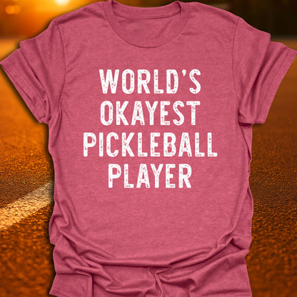World's Okayest Pickleball Player T-Shirt
