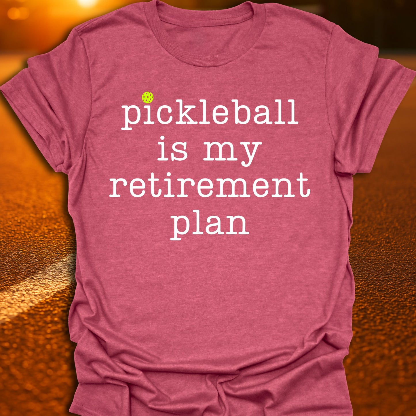 Retirement Plan Pickleball T-Shirt
