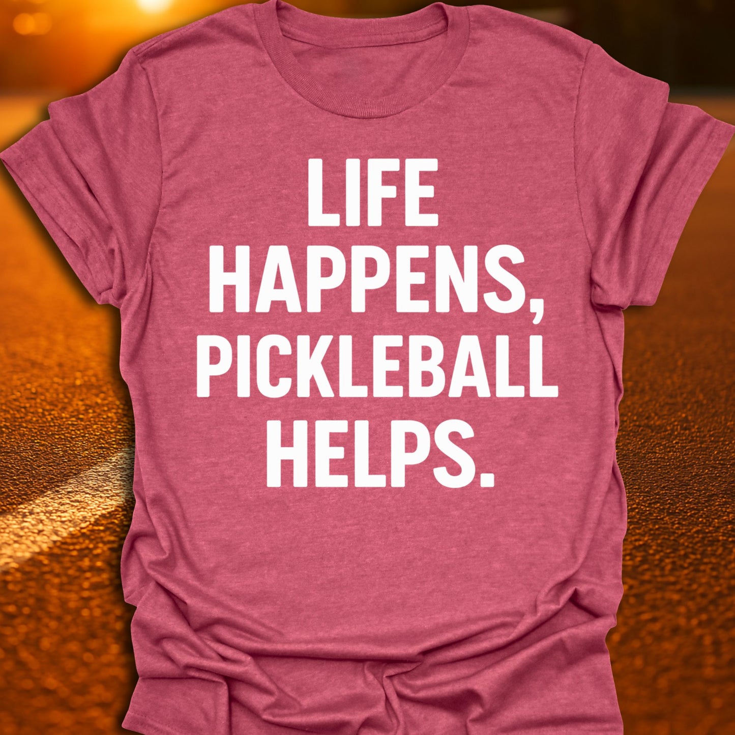 Life Happens, Pickleball Helps T-Shirt