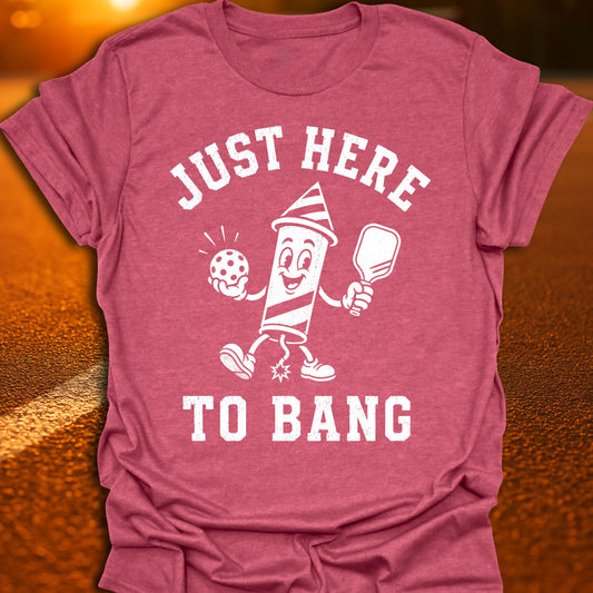 Just Here To Bang Vintage Pickleball T-Shirt