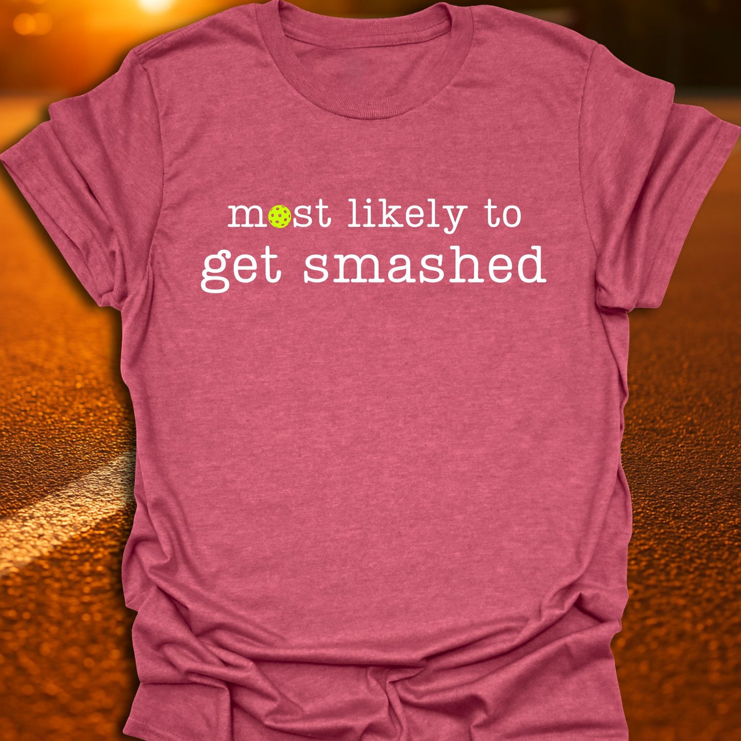 Most Likely To Get Smashed Pickleball T-Shirt