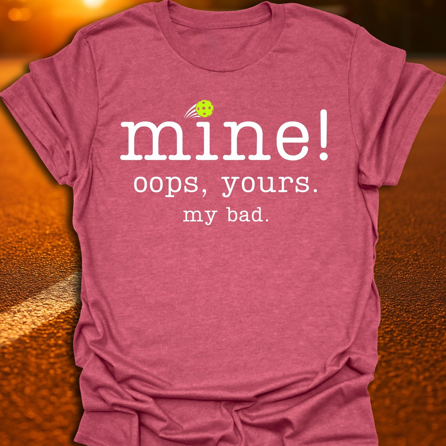 Mine Oops Yours Pickleball T-Shirt