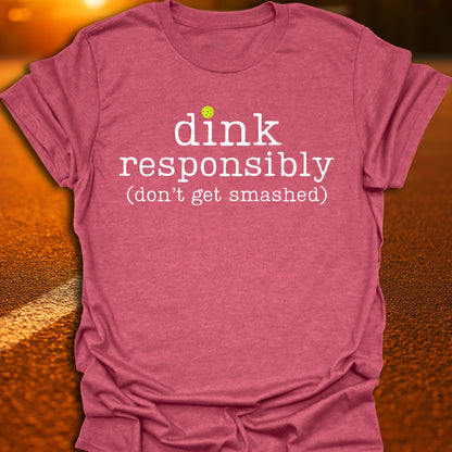 Dink Responsibly Pickleball T-Shirt