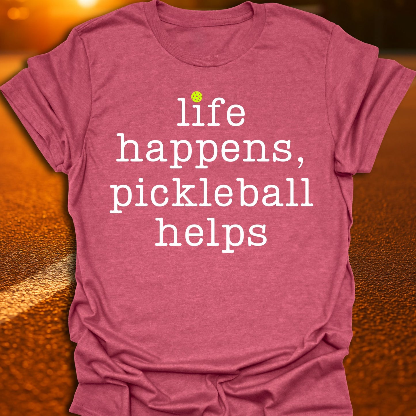 Life Happens, Pickleball Helps T-Shirt