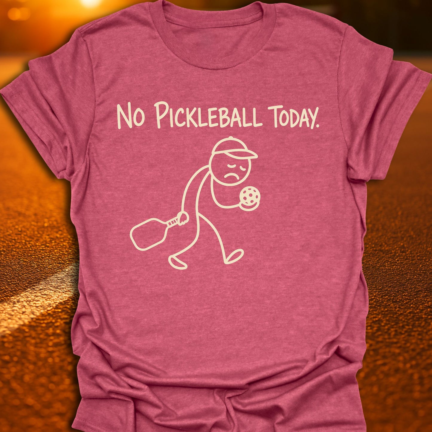 No Pickleball Today T-Shirt