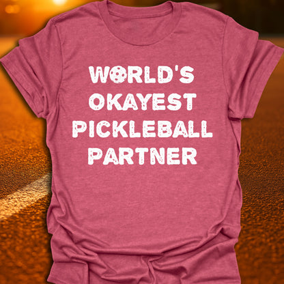 World's Okayest Pickleball Partner T-Shirt