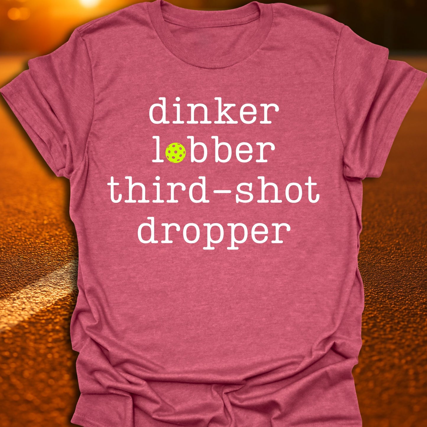 Dinker Lobber Third-Shot Dropper Pickleball T-Shirt