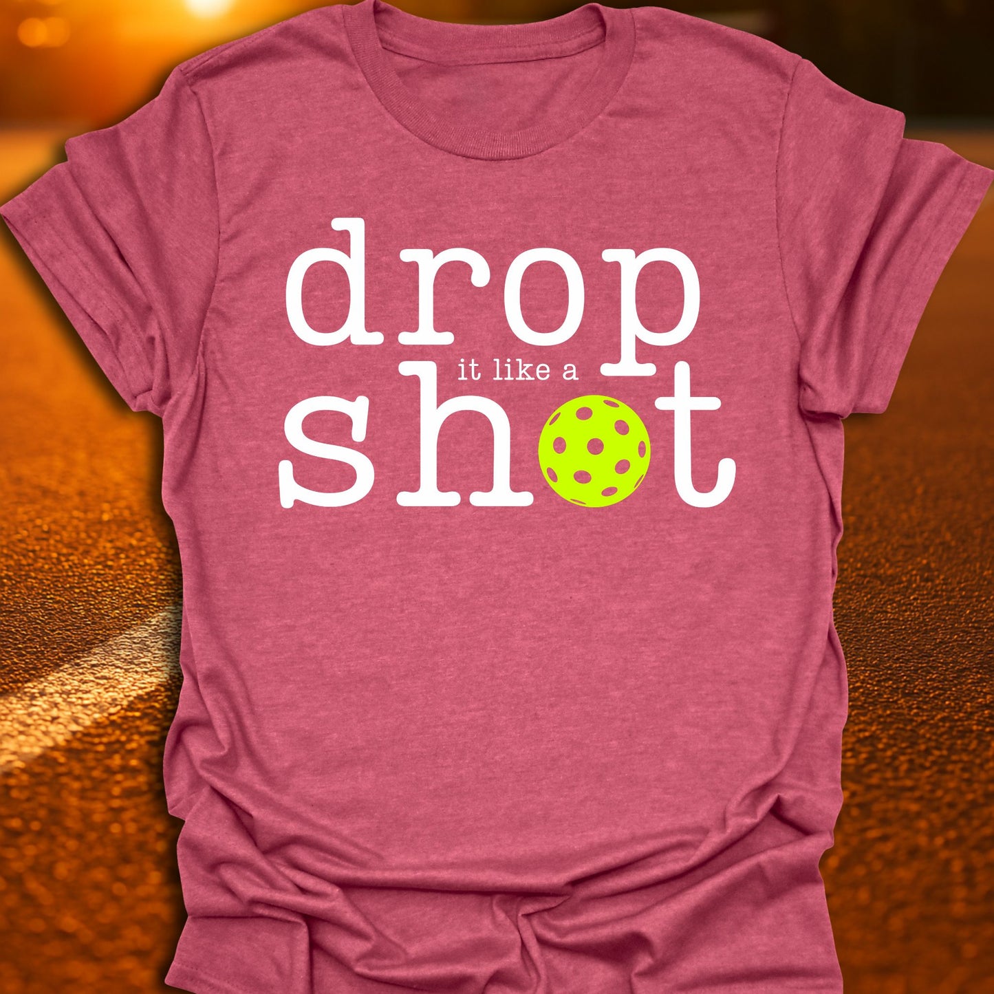 Drop It Like A Shot Pickleball T-Shirt