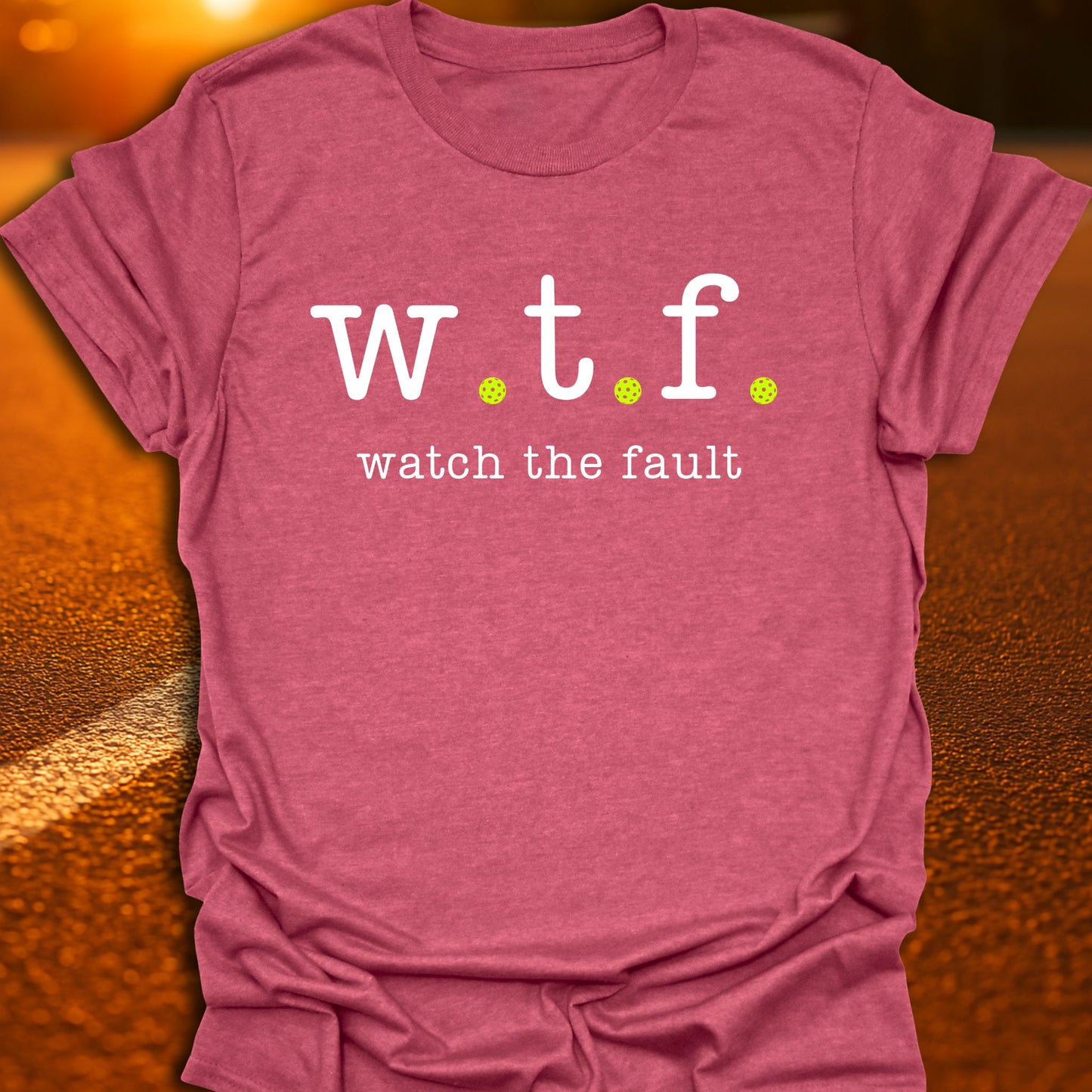 WTF Watch The Fault Pickleball T-Shirt
