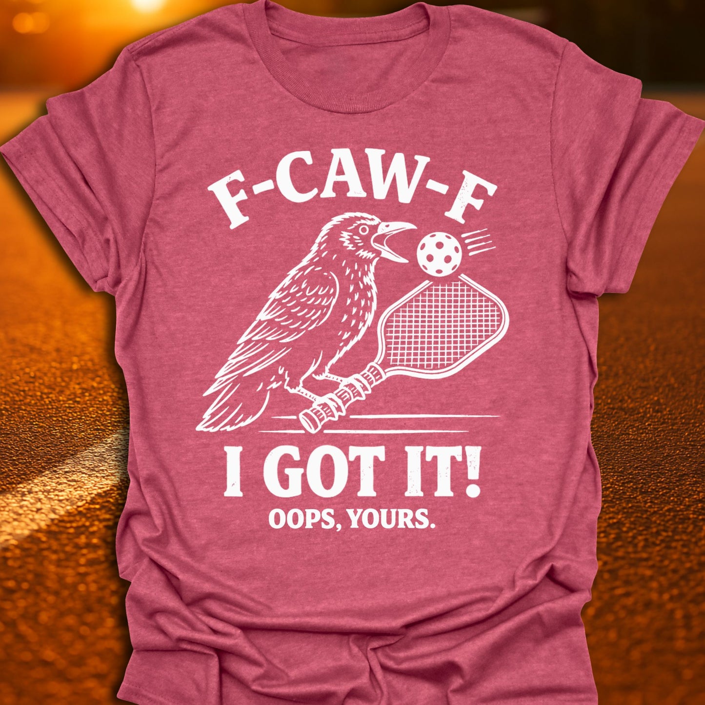 F-CAW-F Oops Yours Pickleball T-Shirt