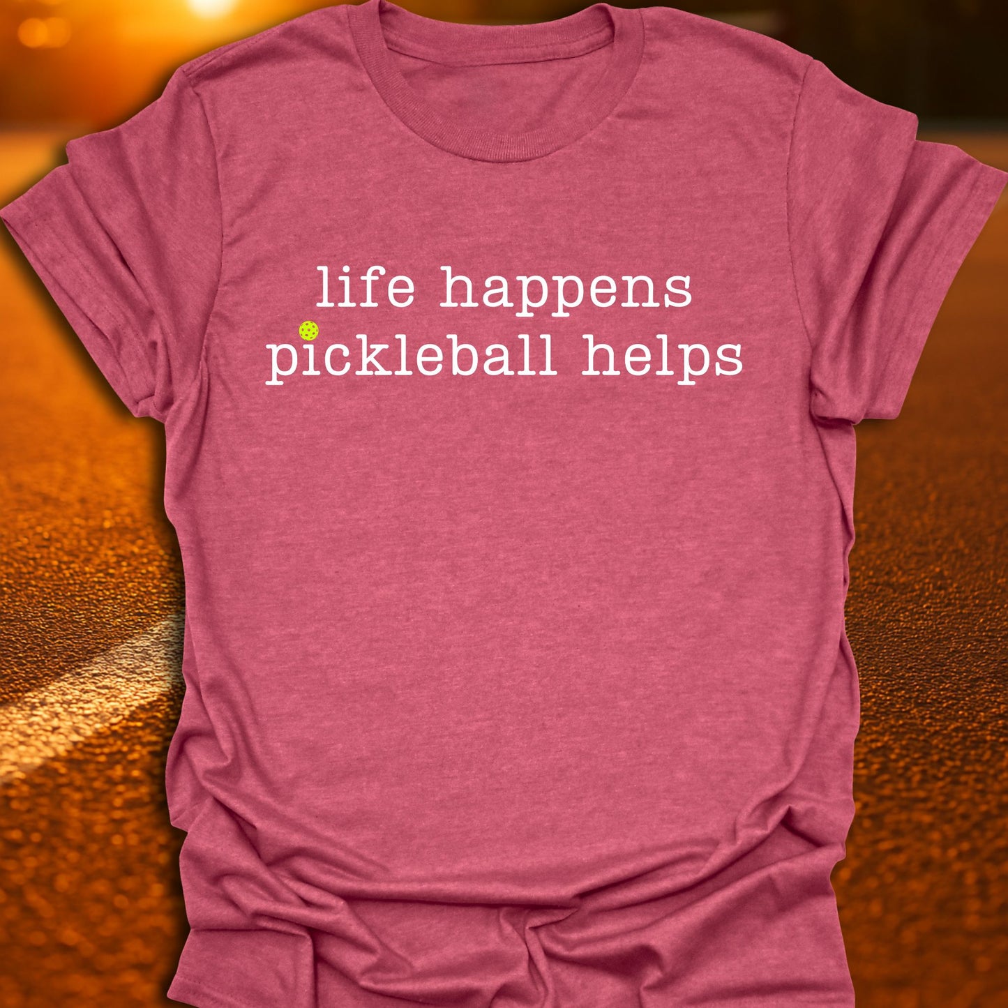 Life Happens, Pickleball Helps T-Shirt
