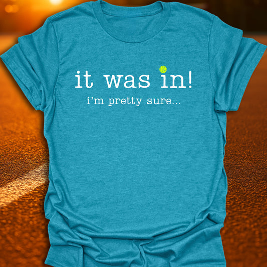 It Was In Pickleball T-Shirt