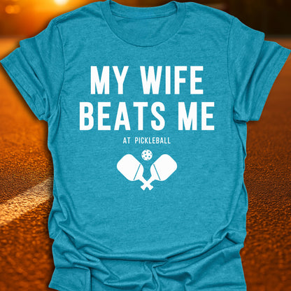 My Wife Beats Me At Pickleball T-Shirt