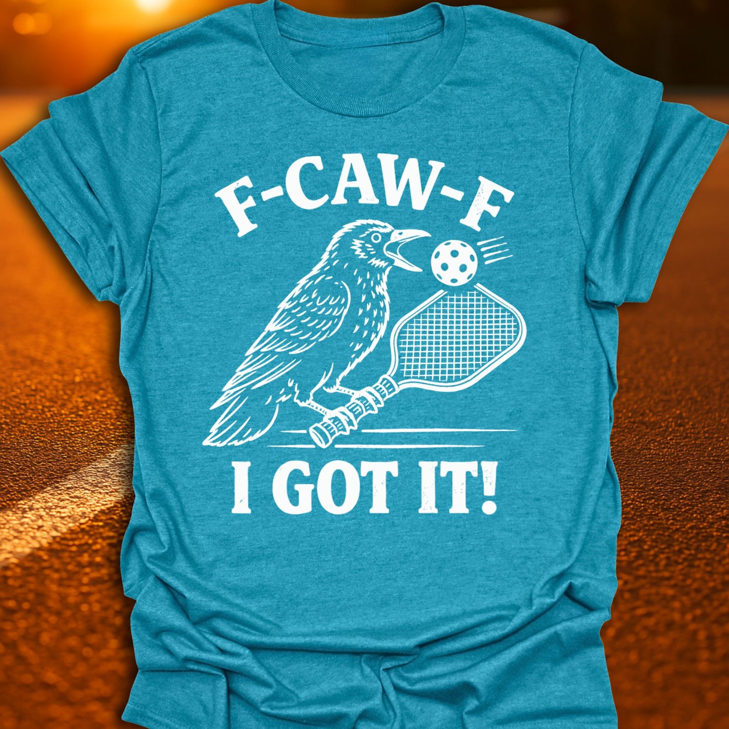 F-CAW-F I Got It Pickleball T-Shirt