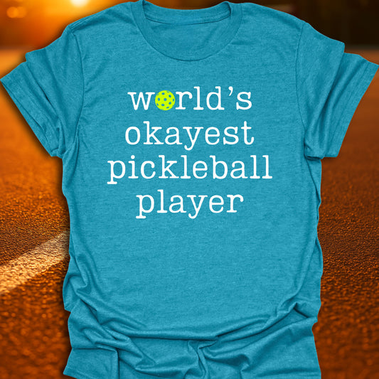 World's Okayest Pickleball Player T-Shirt