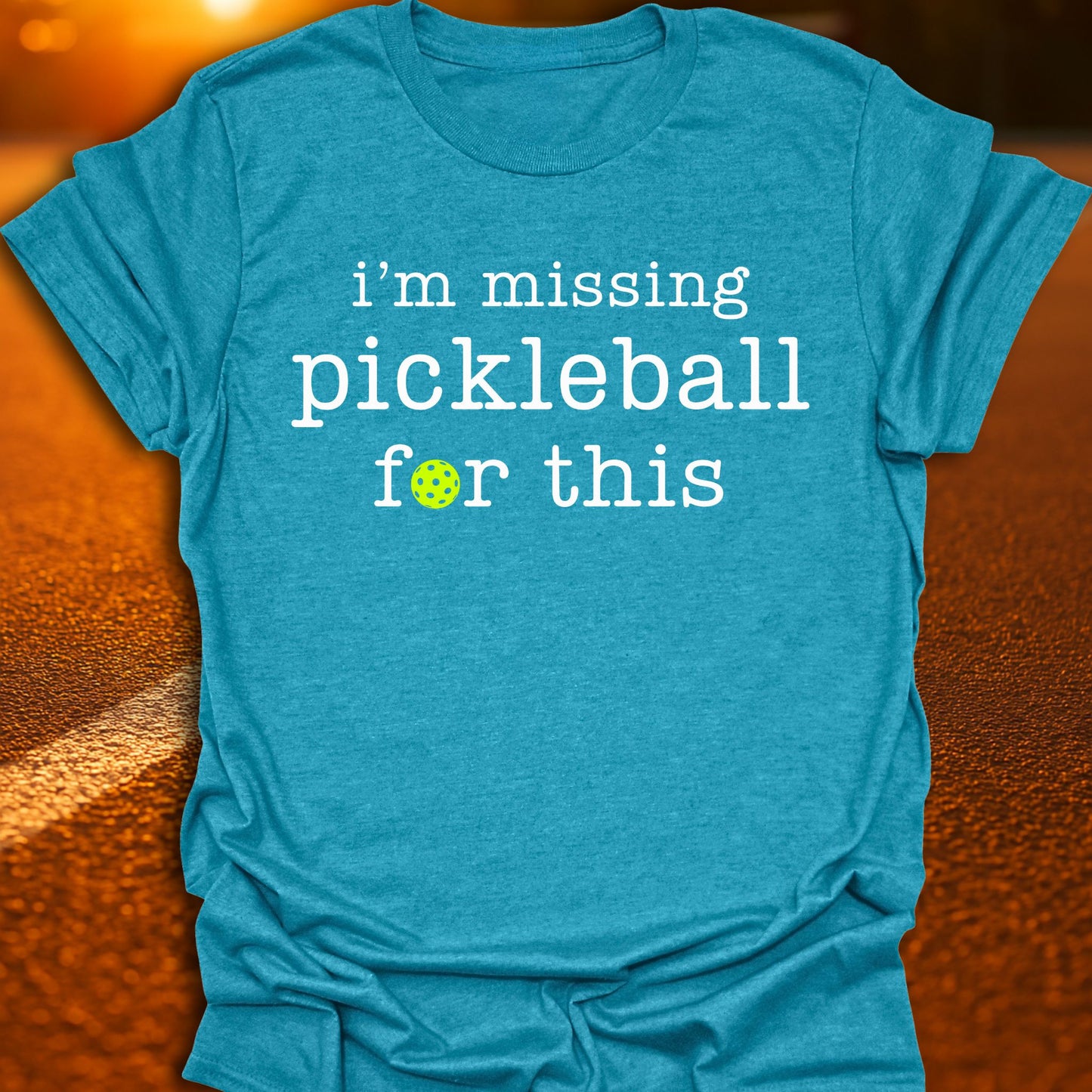 I'm Missing Pickleball For This T-Shirt