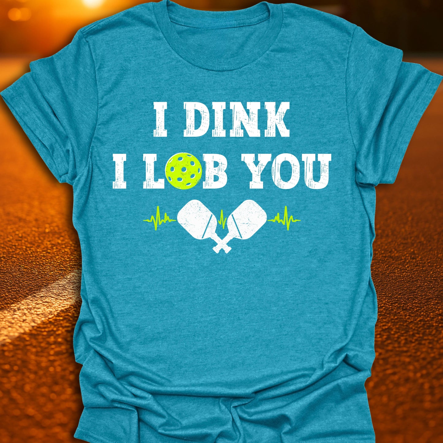 I Dink I Lob You Pickleball T-Shirt