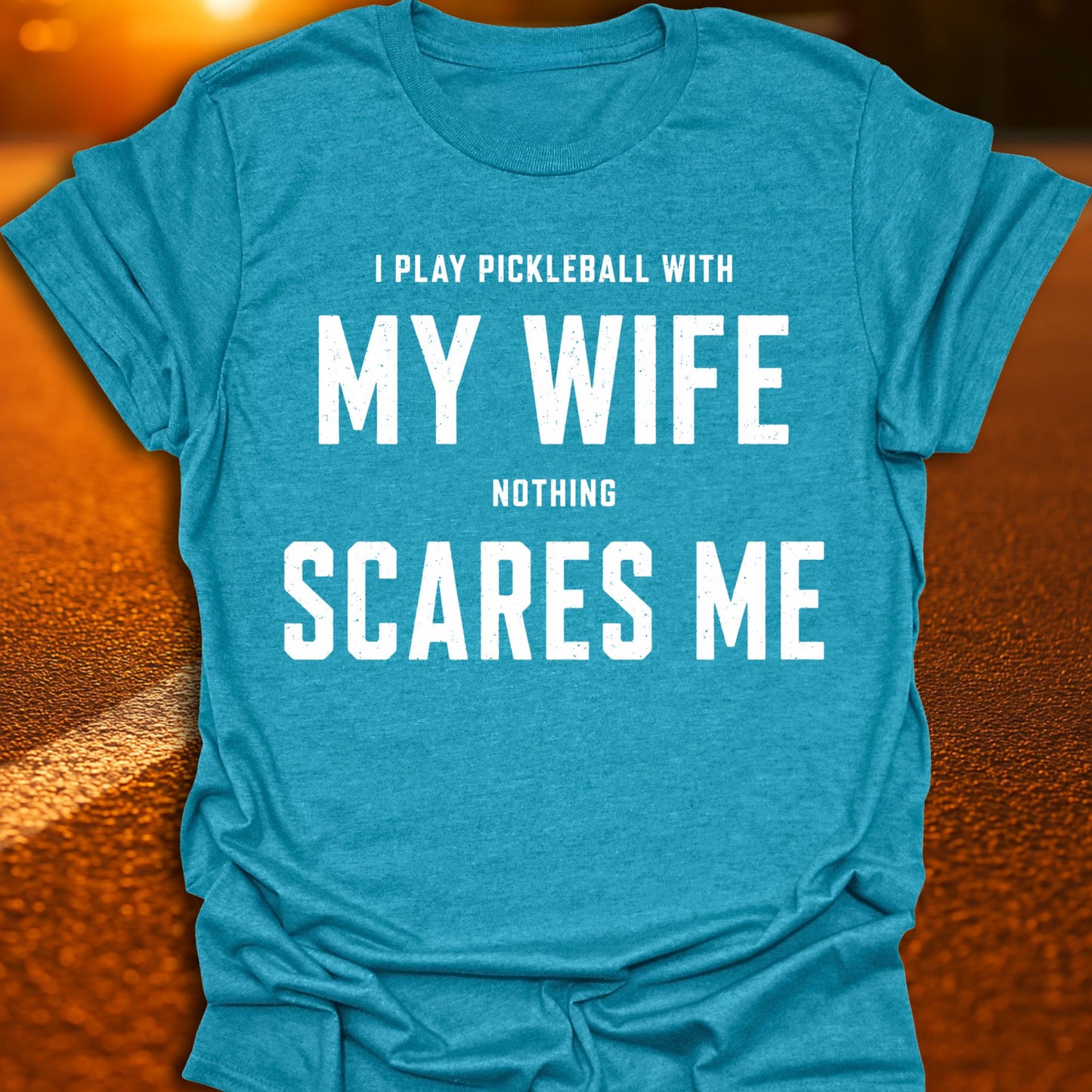 My Wife Scares Me Pickleball T-Shirt