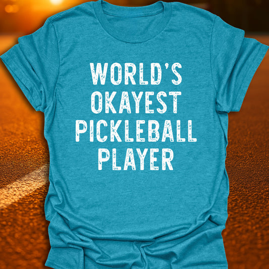 World's Okayest Pickleball Player T-Shirt