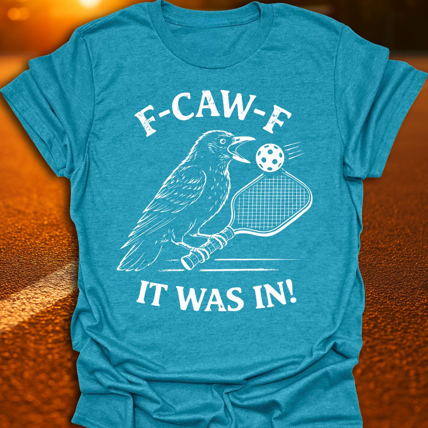 F-CAW-F It Was In Pickleball T-Shirt