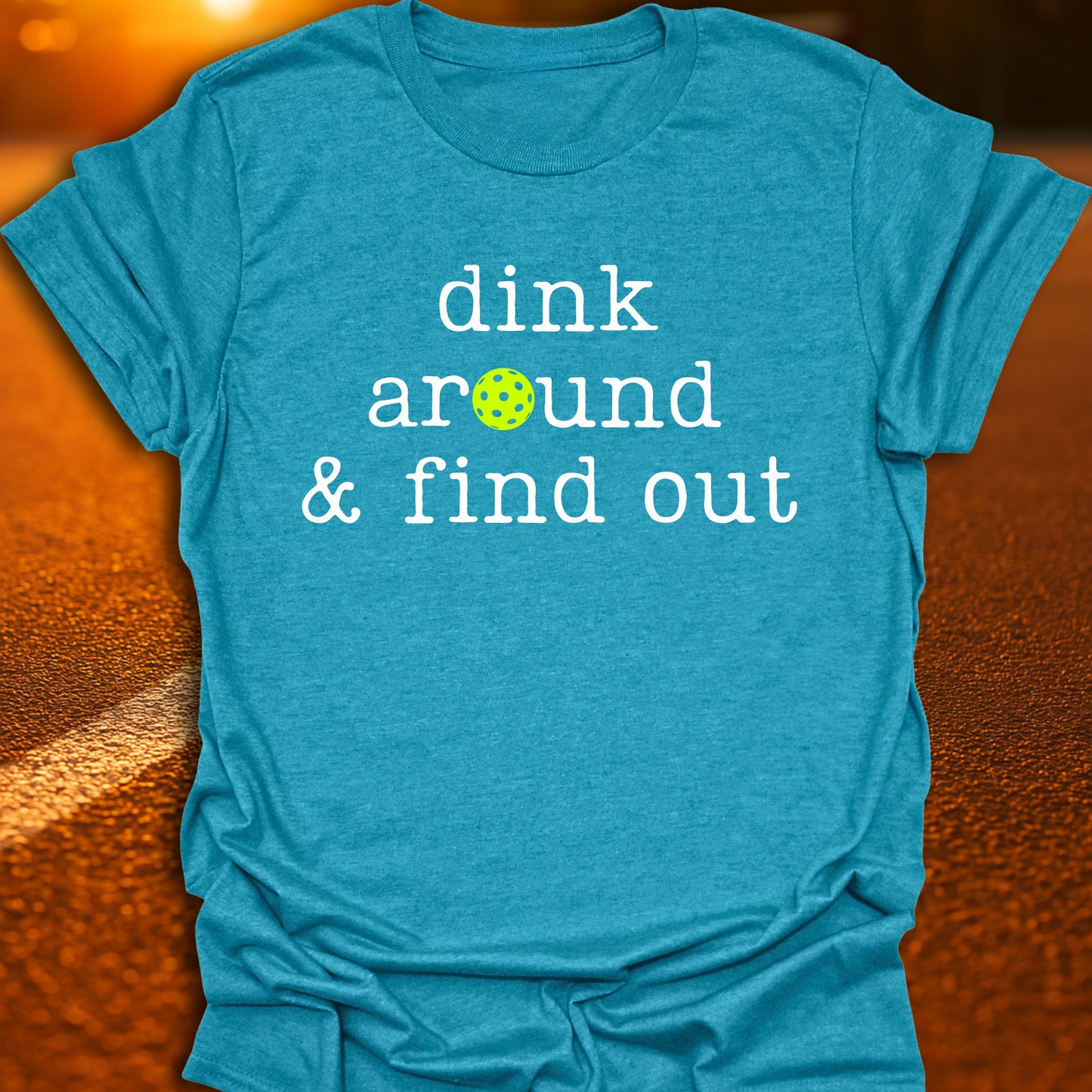 Dink Around & Find Out Pickleball T-Shirt