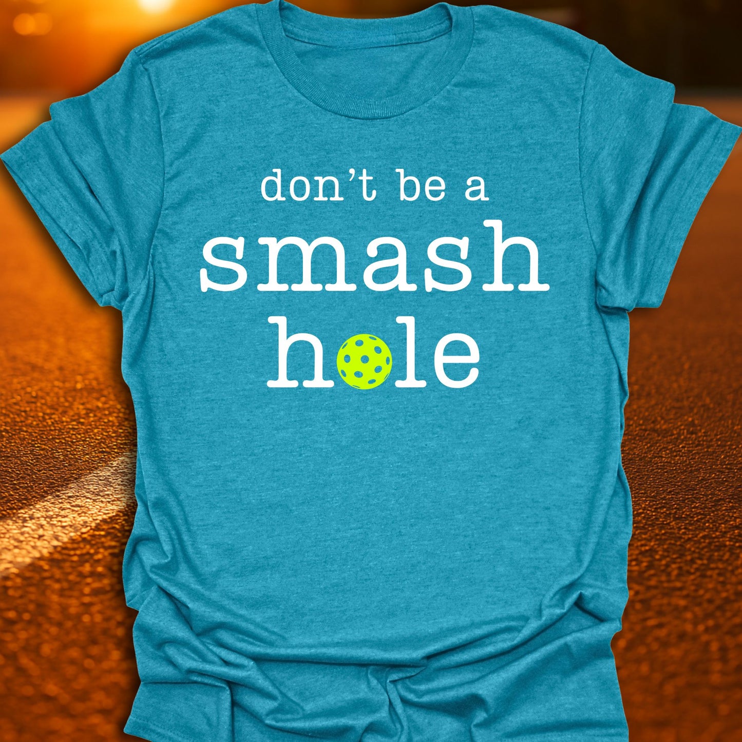 Don't Be A Smash Hole Pickleball T-Shirt