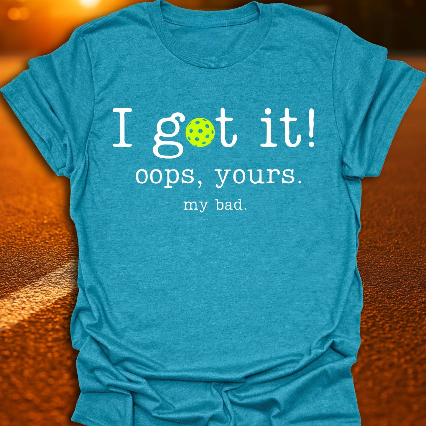 I Got It Pickleball T-Shirt