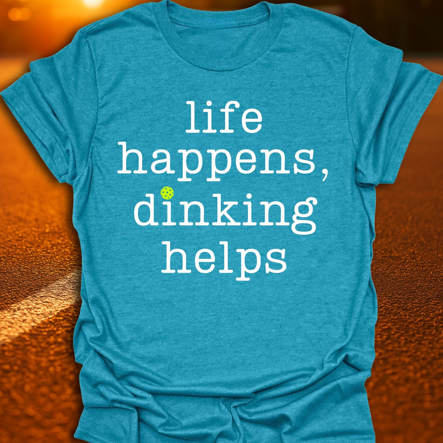 Life Happens Dinking Helps Pickleball T-Shirt