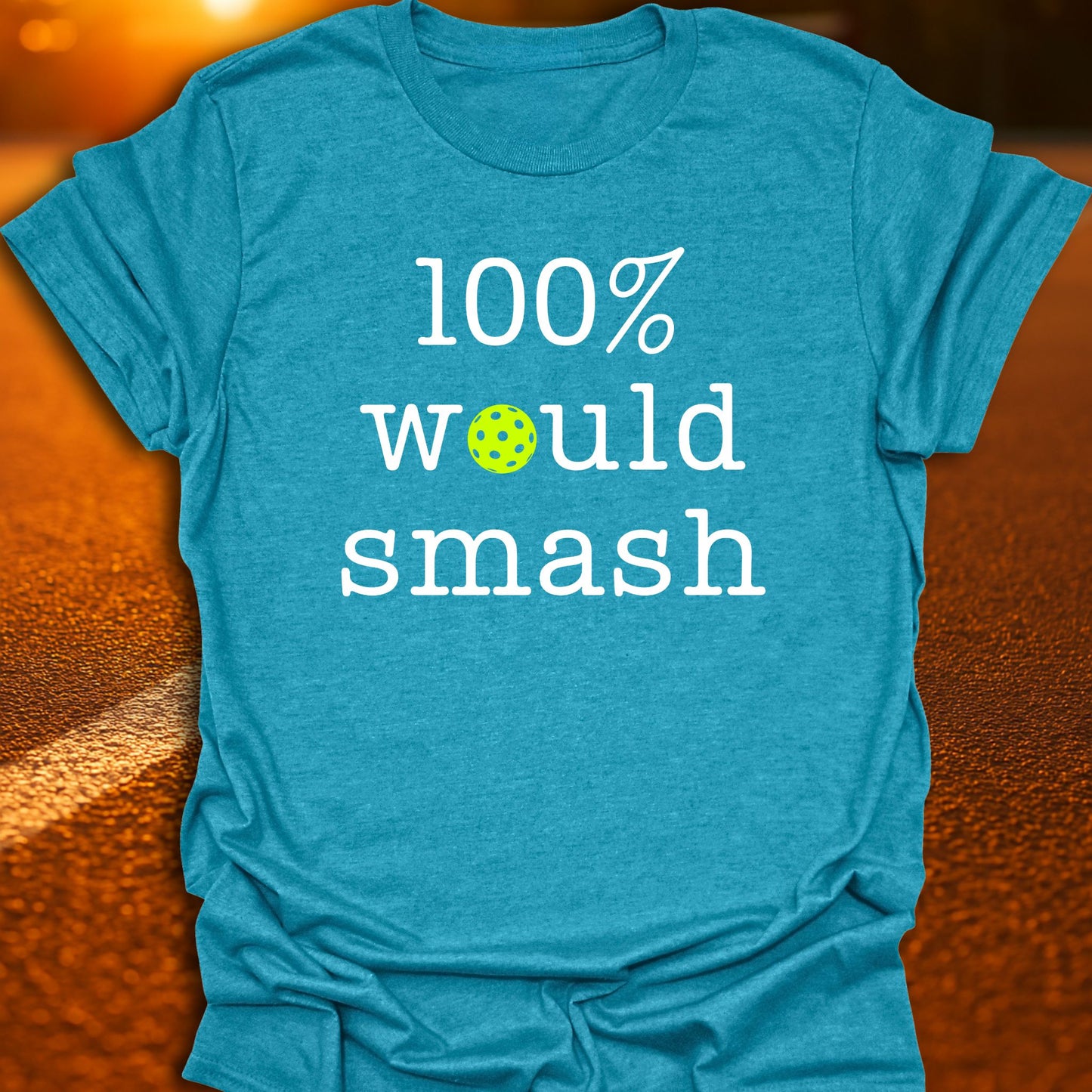 100% Would Smash Pickleball T-Shirt