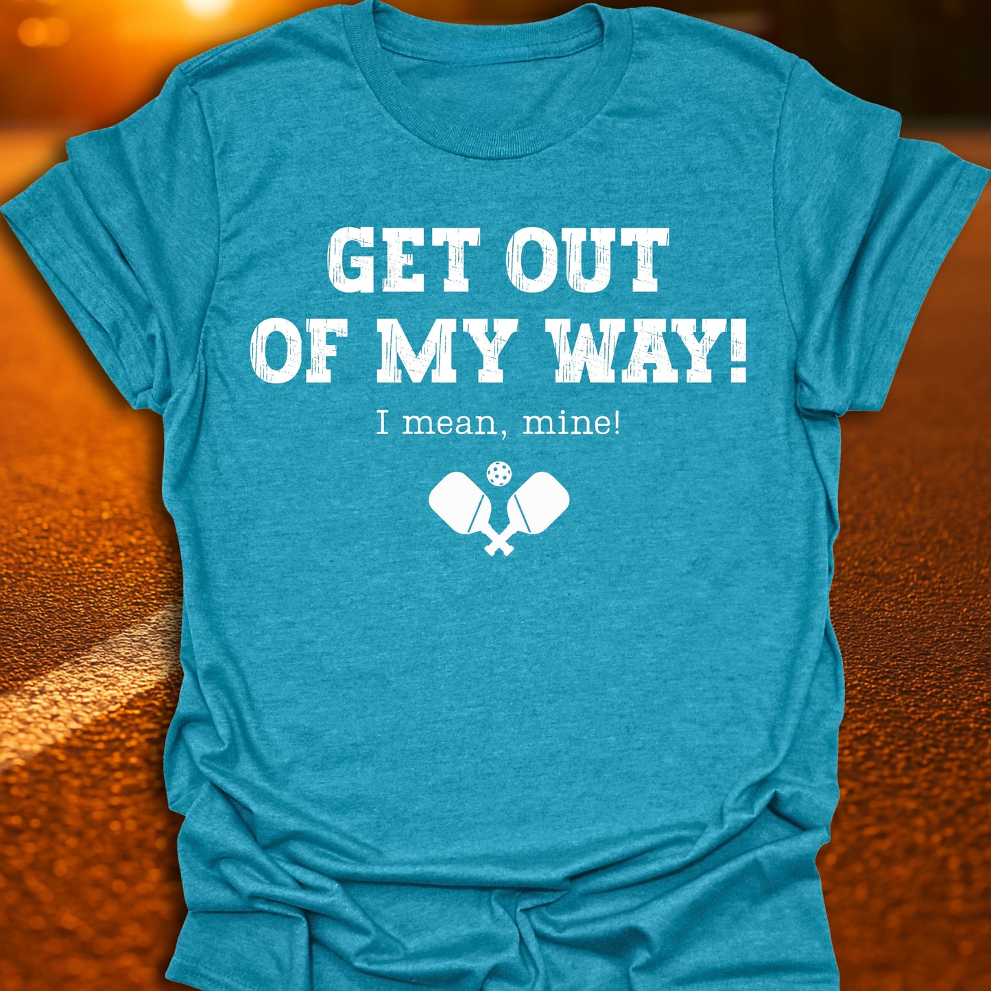Get Out Of My Way Pickleball T-Shirt