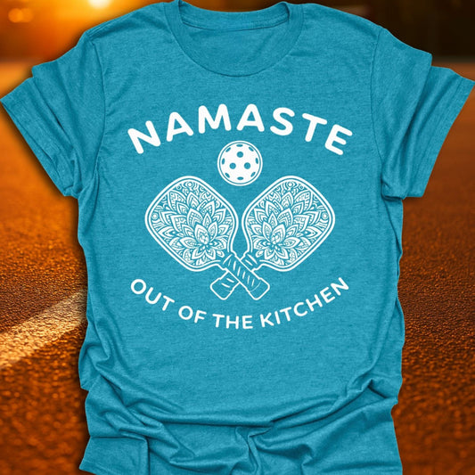 Namaste Out Of The Kitchen Pickleball T-Shirt