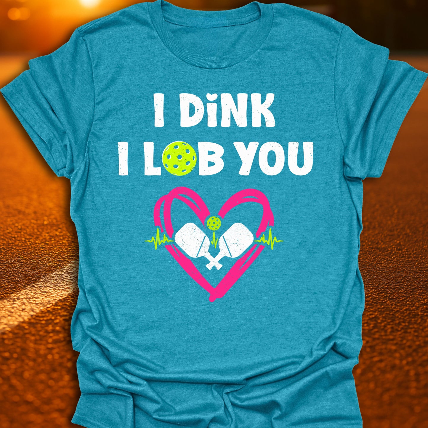 I Dink I Lob You Pickleball T-Shirt