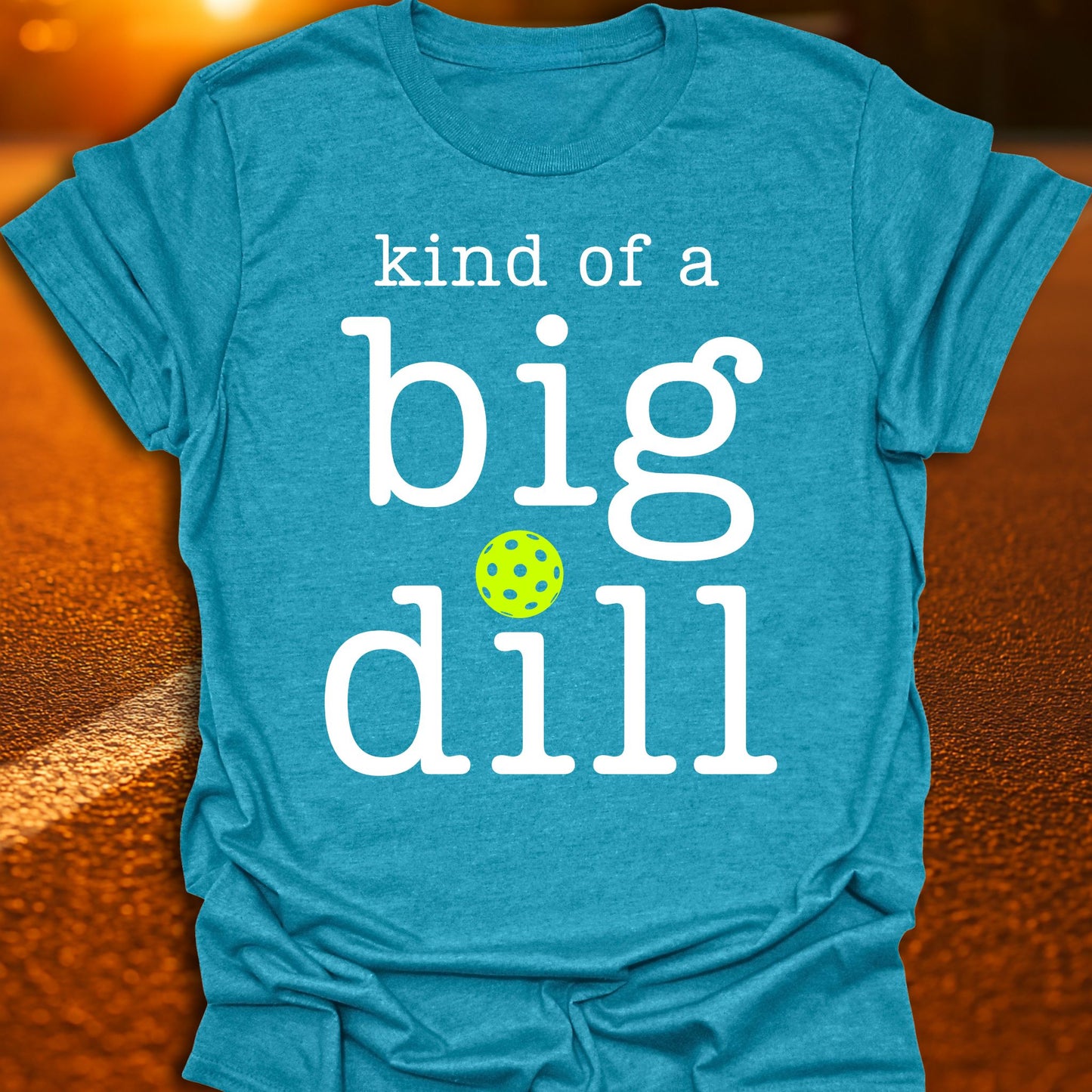 Kind Of A Big Dill Pickleball T-Shirt