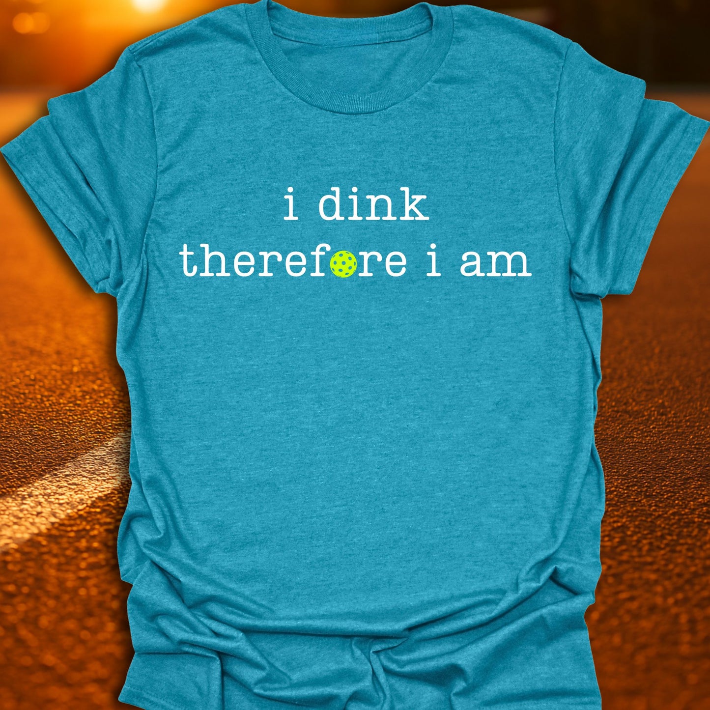 I Dink Therefore I Am Pickleball T-Shirt