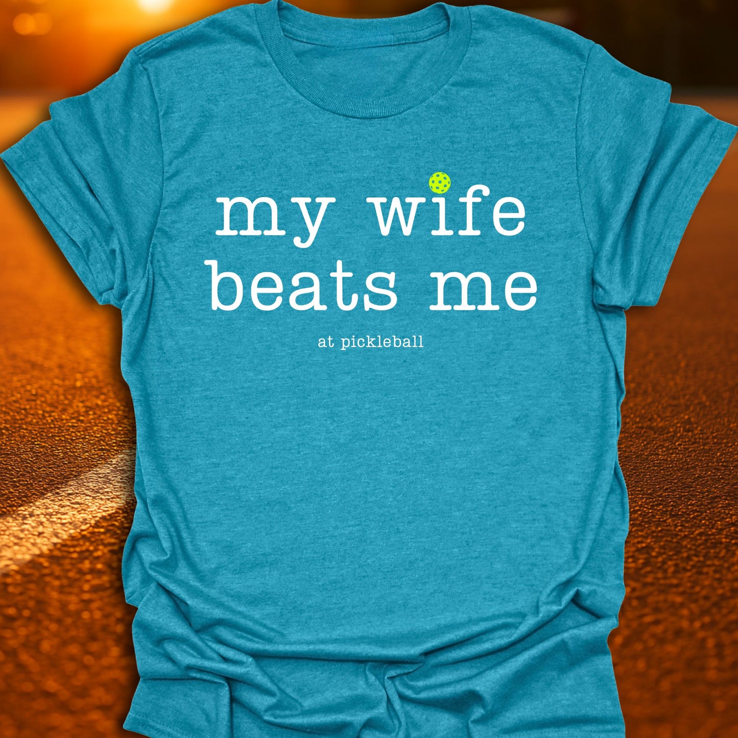 My Wife Beats Me Pickleball T-Shirt